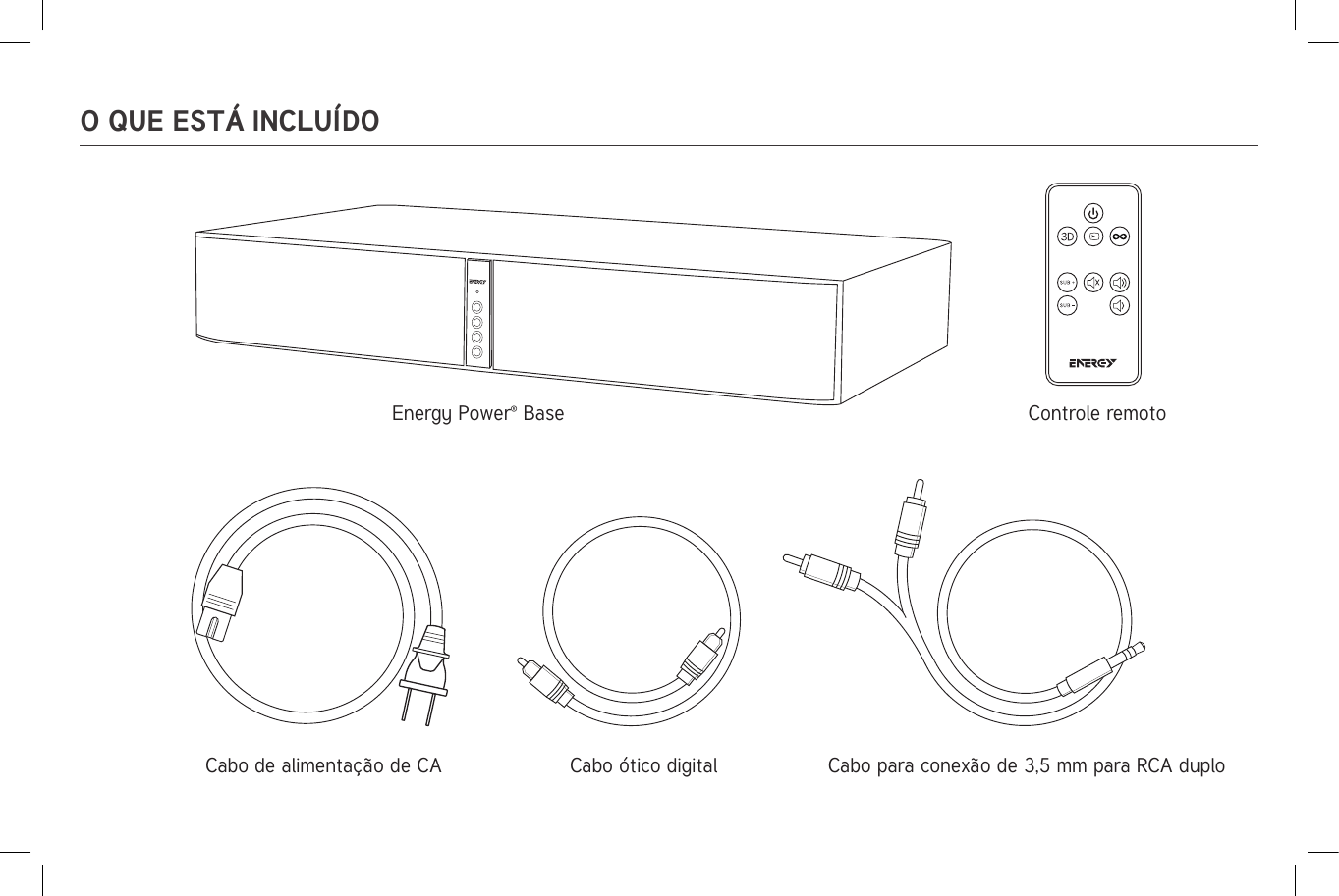 O QUE ESTÁ INCLUÍDOEnergy Power® Base Controle remotoCabo de alimentação de CA  Cabo ótico digital  Cabo para conexão de 3,5 mm para RCA duplo