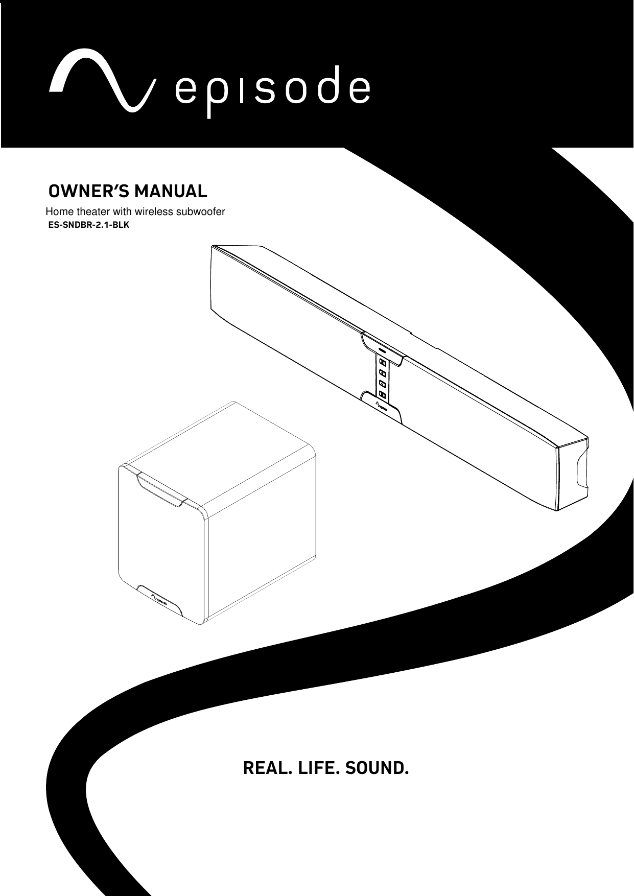 OWNER’S MANUAL ES-SNdbR-2.1-bLKREAL. LIFE. SOUND.Home theater with wireless subwoofer