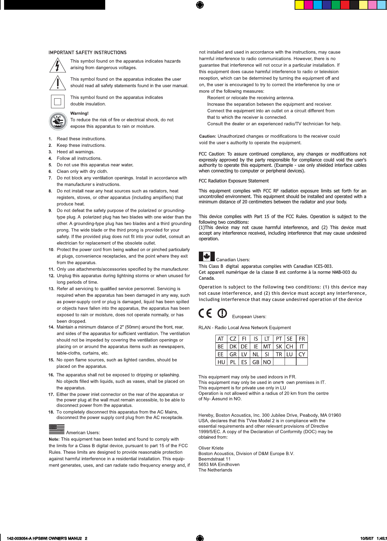 FCC  Caution:  To  assure  continued  compliance,  any  changes  or  modifications  not expressly approved by the party responsible for compliance  could void the user&apos;s authority to operate this equipment. (Example - use only shielded interface cables when connecting to computer or peripheral devices).FCC Radiation Exposure StatementThis  equipment  complies  with  FCC  RF  radiation  exposure  limits  set  forth  for  an uncontrolled environment. This equipment should be installed and operated with a minimum distance of 20 centimeters between the radiator and your body.This  device  complies  with  Part 15  of  the  FCC  Rules.  Operation  is  subject  to  the following two conditions:(1)This  device  may  not  cause  harmful  interference,  and  (2)  This  device  must accept any interference received, including interference that may cause undesired operation.Operation is subject  to the following two conditions:  (1) this  device may not cause interference, and (2) this device must accept any interference, including interference that may cause undesired operation of the device,sThis Class B digital apparatus complies with Canadian ICES-003.Cet appareil numérique de la classe B est conforme à la norme NMB-003 du Canada.