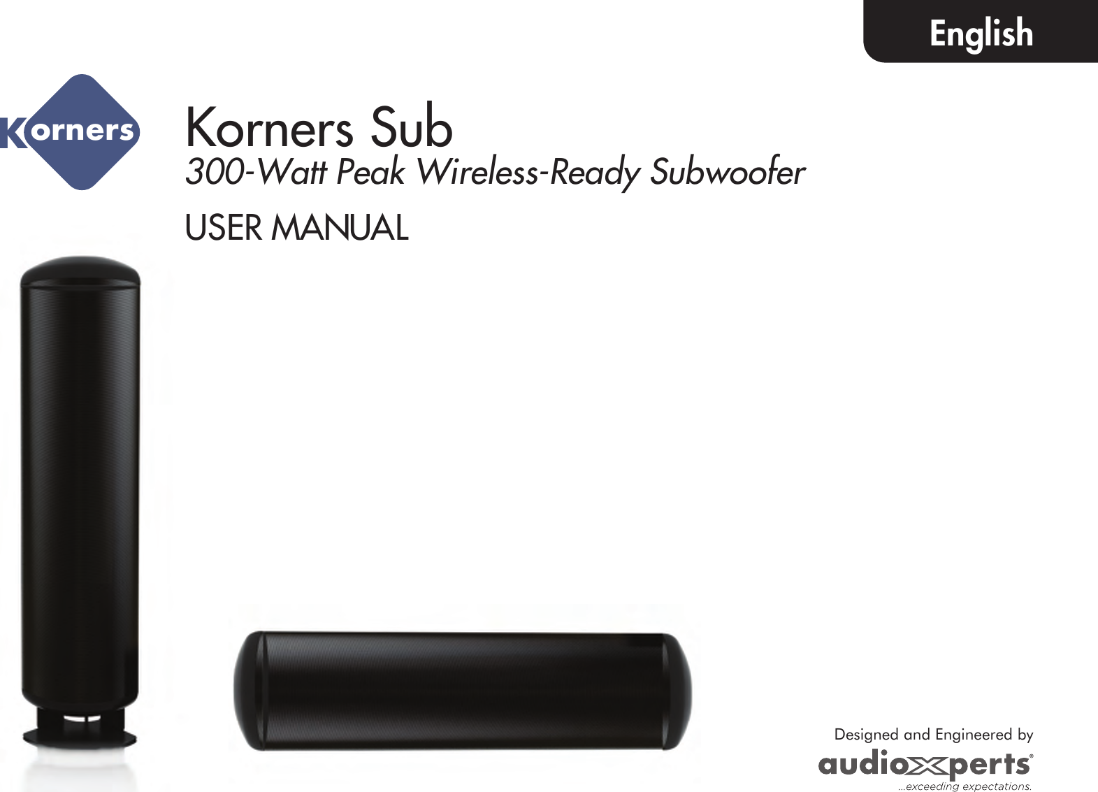 Korners Sub EnglishDesigned and Engineered byKornersUUSER MAN AL300-Watt Peak Wireless-Ready Subwoofer