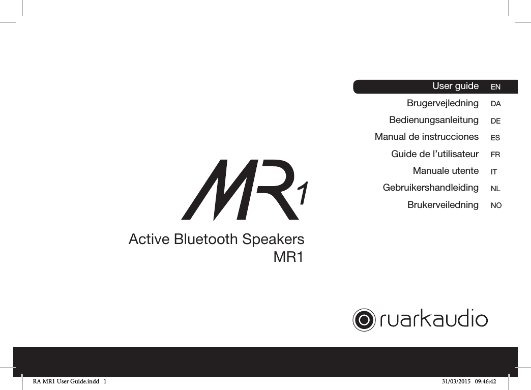  User guideBrugervejledningBedienungsanleitungManual de instruccionesGuide de l’utilisateurManuale utenteGebruikershandleiding BrukerveiledningENDADE ES FRITNLNOActive Bluetooth SpeakersMR1RA MR1 User Guide.indd   1 31/03/2015   09:46:42