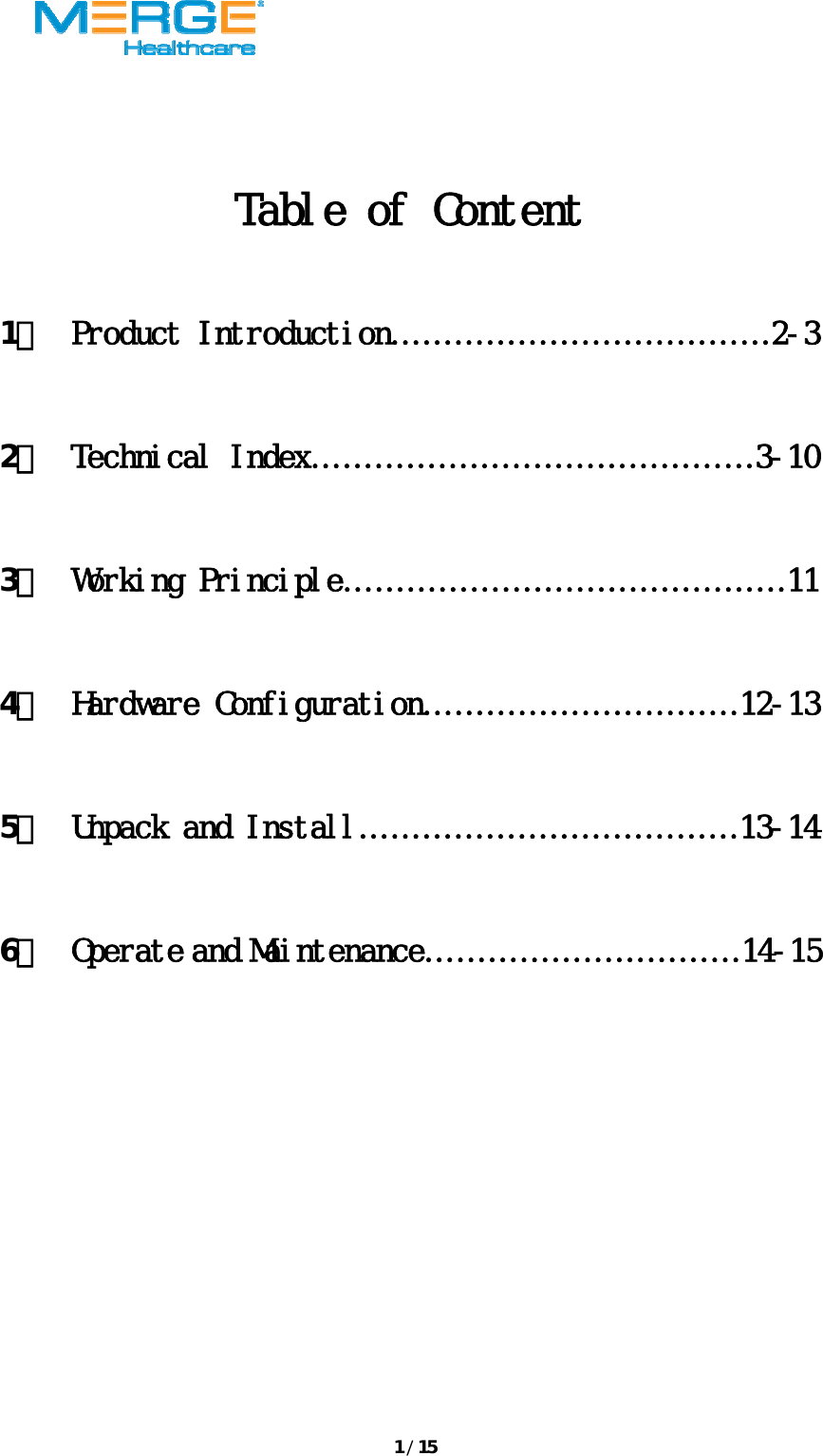 1/15Table of Content  1、 Product Introduction&hellip;&hellip;&hellip;&hellip;&hellip;&hellip;&hellip;&hellip;&hellip;&hellip;&hellip;&hellip;2-3  2、 Technical Index&hellip;&hellip;&hellip;&hellip;&hellip;&hellip;&hellip;&hellip;&hellip;&hellip;&hellip;&hellip;&hellip;&hellip;3-10  3、 Working Principle&hellip;&hellip;&hellip;&hellip;&hellip;&hellip;&hellip;&hellip;&hellip;&hellip;&hellip;&hellip;&hellip;&hellip;11  4、 Hardware Configuration&hellip;&hellip;&hellip;&hellip;&hellip;&hellip;&hellip;&hellip;&hellip;&hellip;12-13  5、 Unpack and Install&hellip;&hellip;&hellip;&hellip;&hellip;&hellip;&hellip;&hellip;&hellip;&hellip;&hellip;&hellip;13-14  6、 Operate and Maintenance&hellip;&hellip;&hellip;&hellip;&hellip;&hellip;&hellip;&hellip;&hellip;&hellip;14-15   
