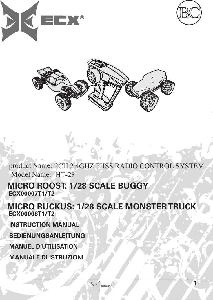 1®®1INSTRUCTION MANUALBEDIENUNGSANLEITUNGMANUEL D’UTILISATIONMANUALE DI ISTRUZIONIMICRO ROOST: 1/28 SCALE BUGGYMICRO RUCKUS: 1/28 SCALE MONSTER TRUCKECX00008T1/T2ECX00007T1/T2®0RGHO1DPH&amp;+*+=)+665$&apos;,2&amp;21752/6&lt;67(0+7SURGXFW1DPH