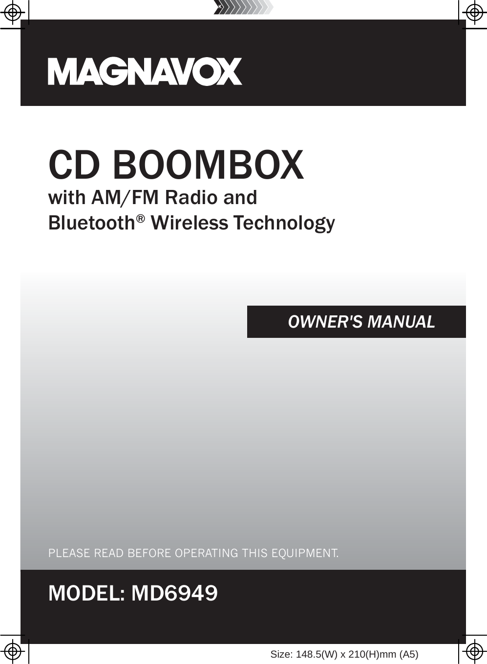 MODEL: MD6949PLEASE READ BEFORE OPERATING THIS EQUIPMENT.OWNER&apos;S MANUALCD BOOMBOXwith AM/FM Radio andBluetooth® Wireless TechnologySize: 148.5(W) x 210(H)mm (A5)