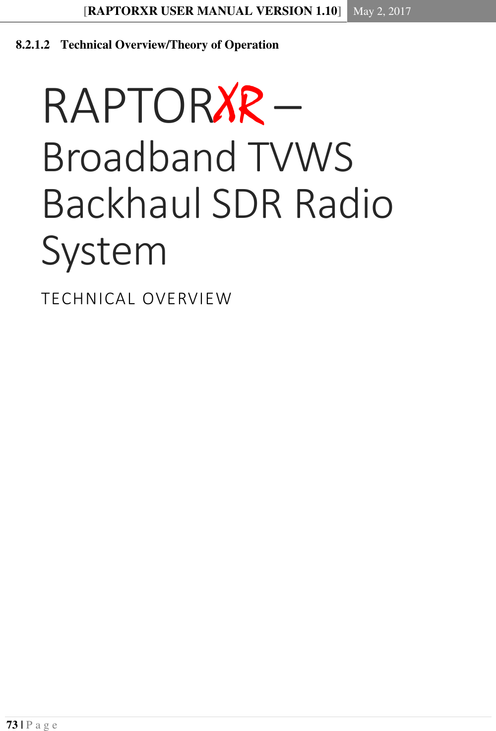 [RAPTORXR USER MANUAL VERSION 1.10] May 2, 2017  73 | P a g e   8.2.1.2 Technical Overview/Theory of Operation RAPTORXR –Broadband TVWS Backhaul SDR Radio SystemTECHNICAL OVERVIEW      