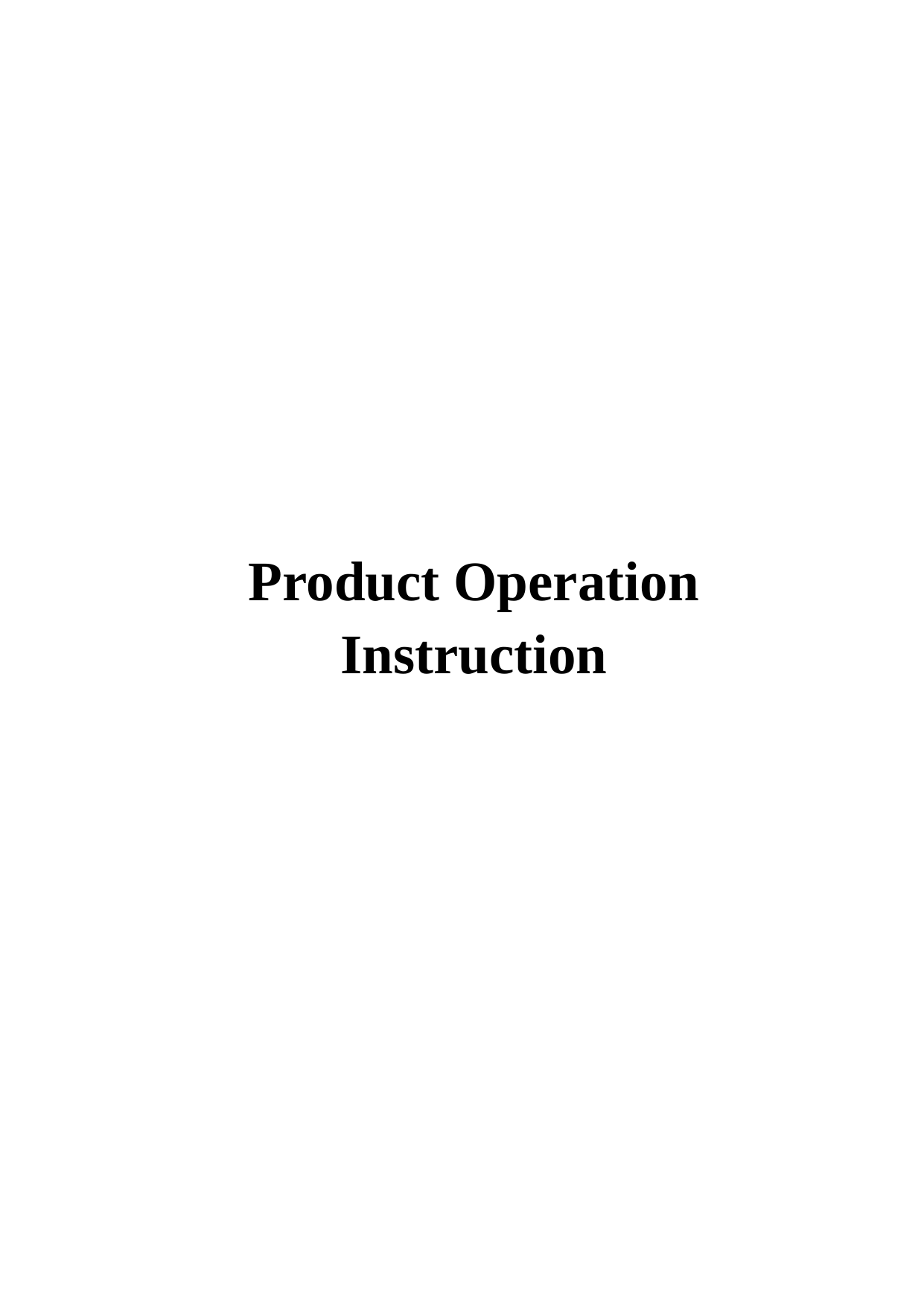                     Product Operation Instruction     