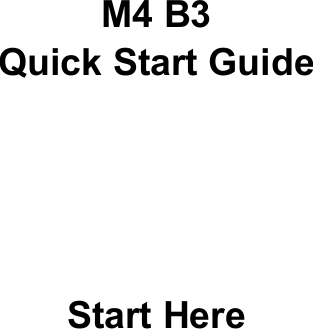 M4 B3Quick Start GuideStart Here