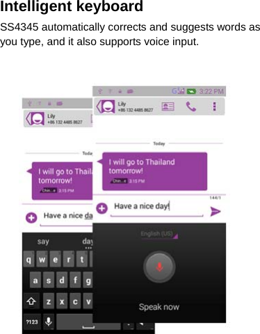 Intelligent keyboard SS4345 automatically corrects and suggests words as you type, and it also supports voice input.                  