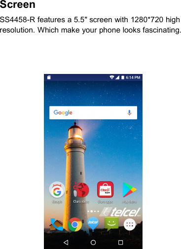 ScreenSS4458-R features a 5.5&quot; screen with 1280*720 highresolution. Which make your phone looks fascinating.