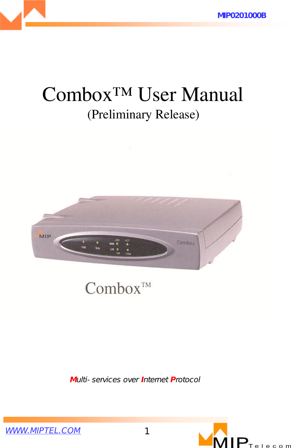 WWW.MIPTEL.COMMIP0201000B1Combox™User Manual(Preliminary Release)Multi-services over Internet Protocol