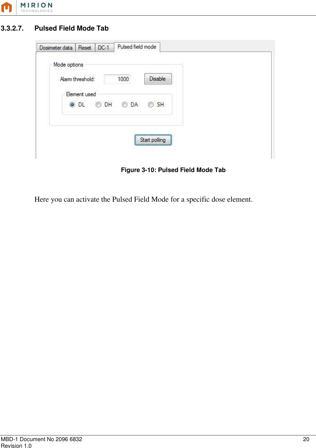   MBD-1 Document No 2096 6832    20 Revision 1.0  3.3.2.7.  Pulsed Field Mode Tab    Figure 3-10: Pulsed Field Mode Tab   Here you can activate the Pulsed Field Mode for a specific dose element.      