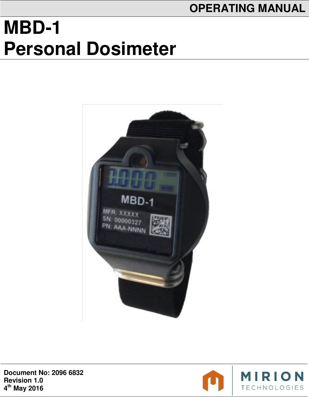   OPERATING MANUAL MBD-1 Personal Dosimeter                                     Document No: 2096 6832 Revision 1.0 4th May 2016  