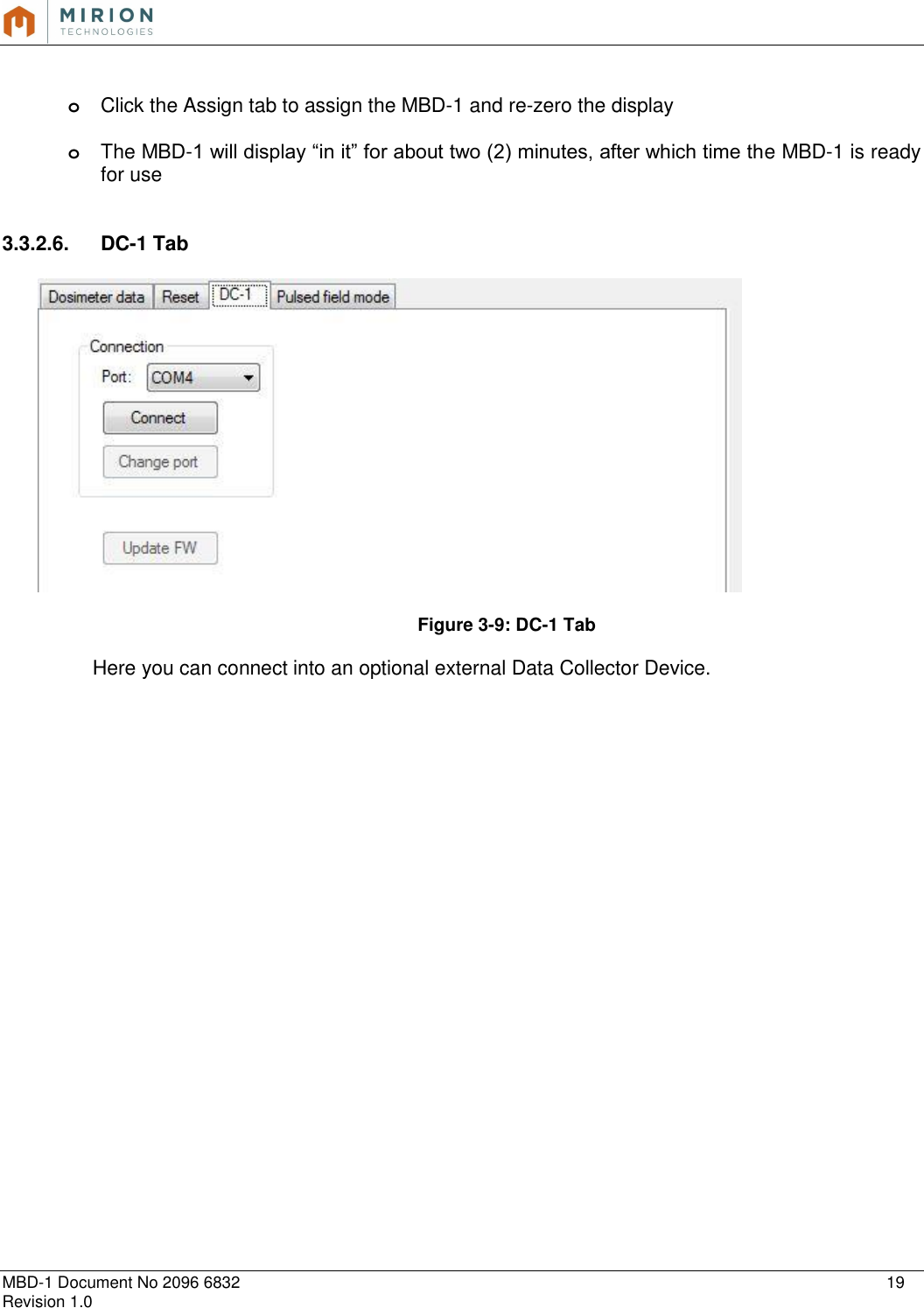   MBD-1 Document No 2096 6832    19 Revision 1.0   o Click the Assign tab to assign the MBD-1 and re-zero the display  o The MBD-1 will display “in it” for about two (2) minutes, after which time the MBD-1 is ready for use   3.3.2.6.  DC-1 Tab    Figure 3-9: DC-1 Tab  Here you can connect into an optional external Data Collector Device.     