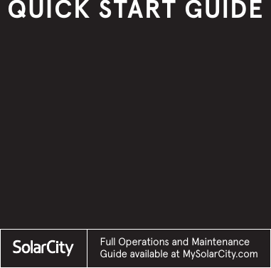 QUICK START GUIDEFull Operations and Maintenance Guide available at MySolarCity.com
