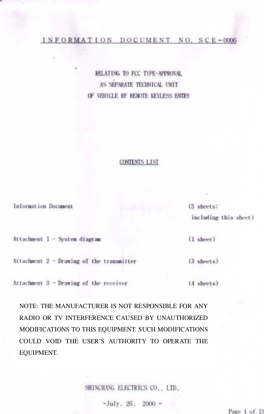 NOTE: THE MANUFACTURER IS NOT RESPONSIBLE FOR ANYRADIO OR TV INTERFERENCE CAUSED BY UNAUTHORIZEDMODIFICATIONS TO THIS EQUIPMENT. SUCH MODIFICATIONSCOULD VOID THE USER’S AUTHORITY TO OPERATE THEEQUIPMENT.