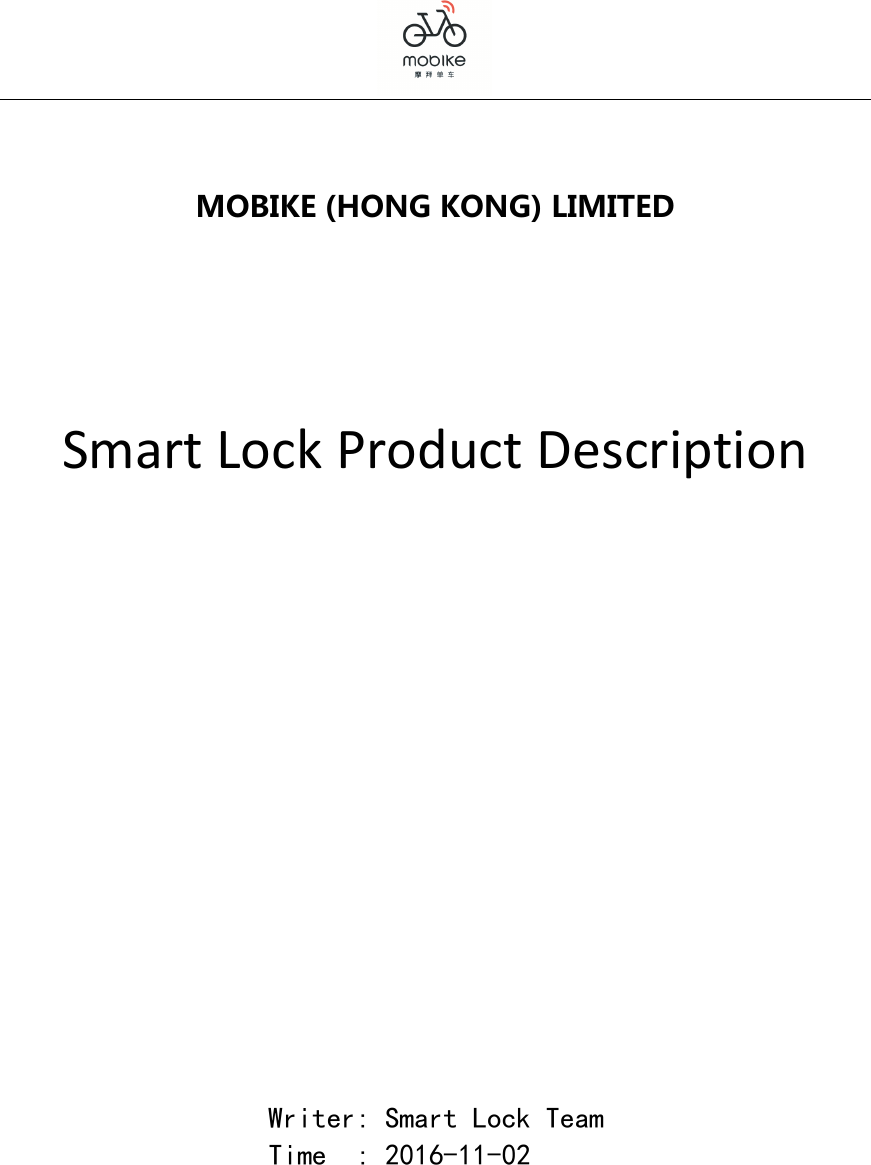      MOBIKE (HONG KONG) LIMITED   Smart Lock Product Description                        Writer: Smart Lock Team Time  : 2016-11-02     
