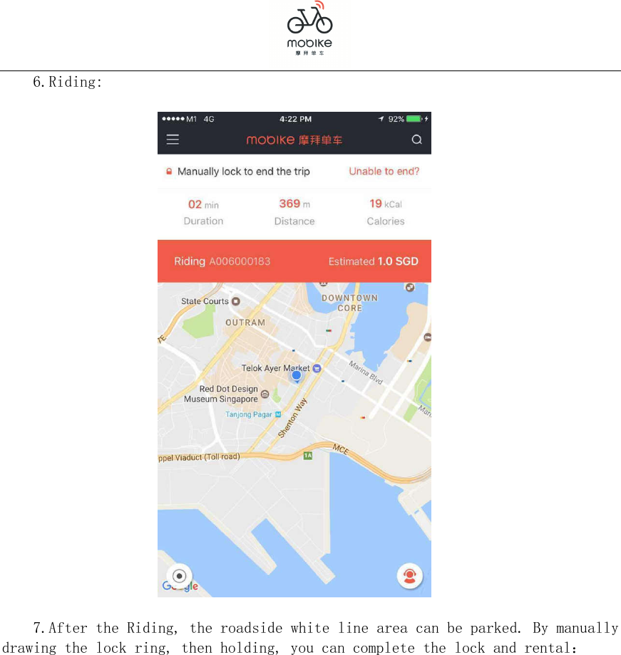   6.Riding:    7.After the Riding, the roadside white line area can be parked. By manually drawing the lock ring, then holding, you can complete the lock and rental： 