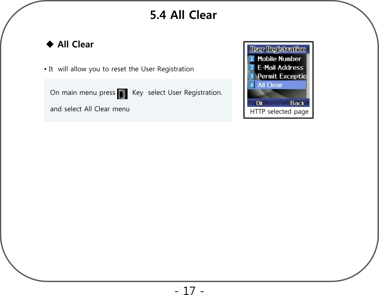 54AllCl5.4 All ClearAll Clear•It  will allow you to reset the User RegistrationOn main menu press       Key  select User Registration. HTTP selected pageand select All Clear menu- 17 -