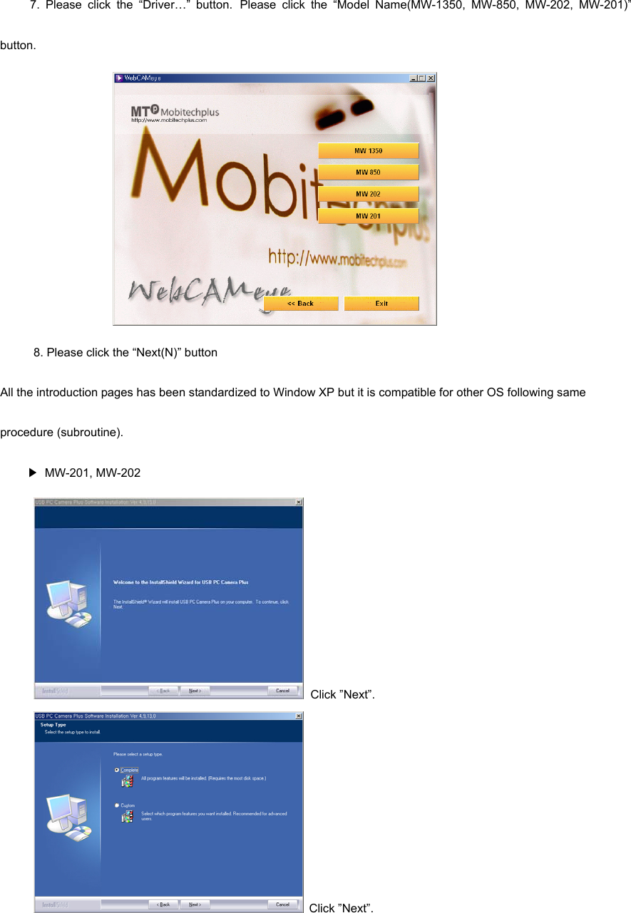      7. Please click the “Driver…” button. Please click the “Model Name(MW-1350, MW-850, MW-202, MW-201)” button.   8. Please click the “Next(N)” button All the introduction pages has been standardized to Window XP but it is compatible for other OS following same procedure (subroutine). ▶ MW-201, MW-202  Click ”Next”.  Click ”Next”. 