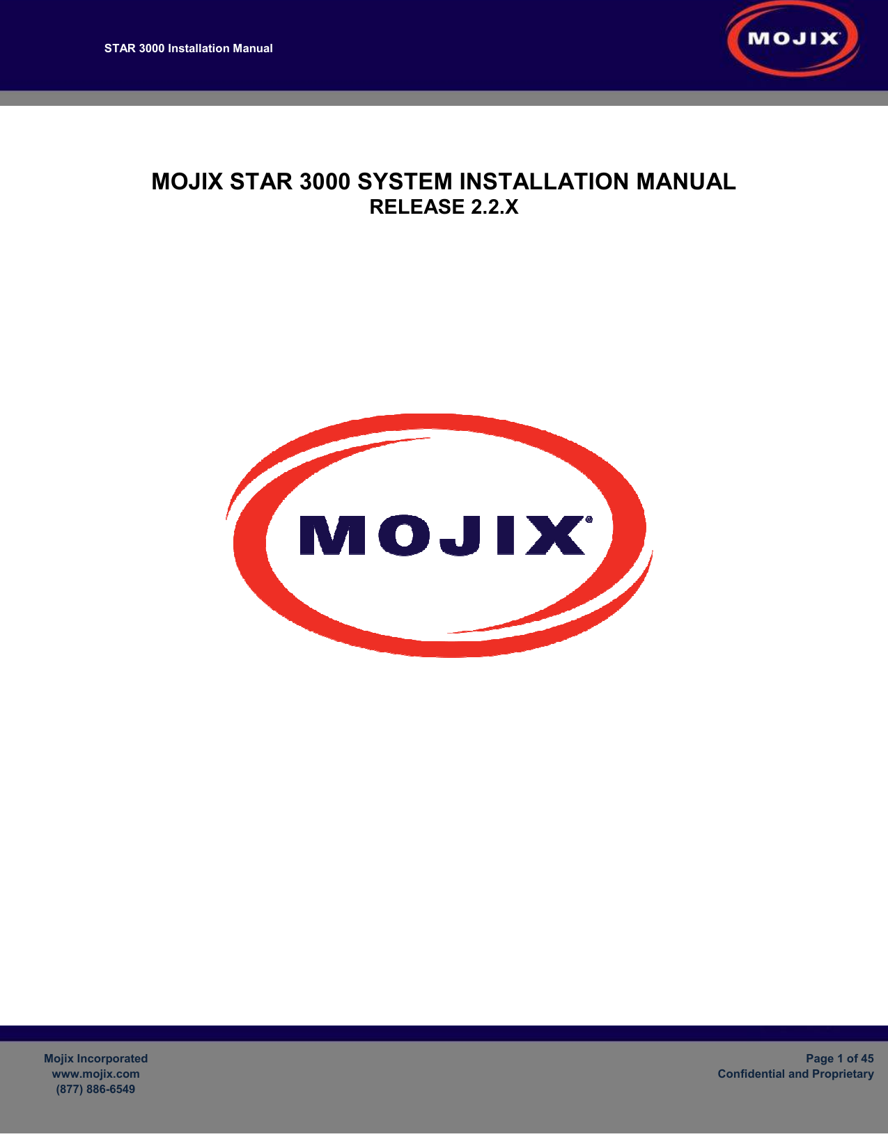 STAR 3000 Installation Manual         Mojix Incorporated www.mojix.com (877) 886-6549  Page 1 of 45 Confidential and Proprietary    MOJIX STAR 3000 SYSTEM INSTALLATION MANUAL RELEASE 2.2.X          