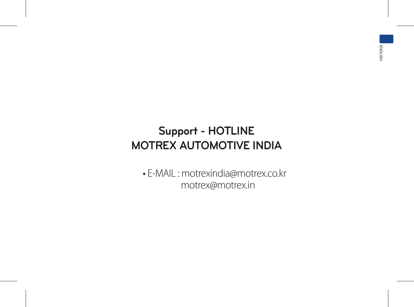 ENGLISHSupport - HOTLINEMOTREX AUTOMOTIVE INDIA• E-MAIL : motrexindia@motrex.co.kr                  motrex@motrex.in