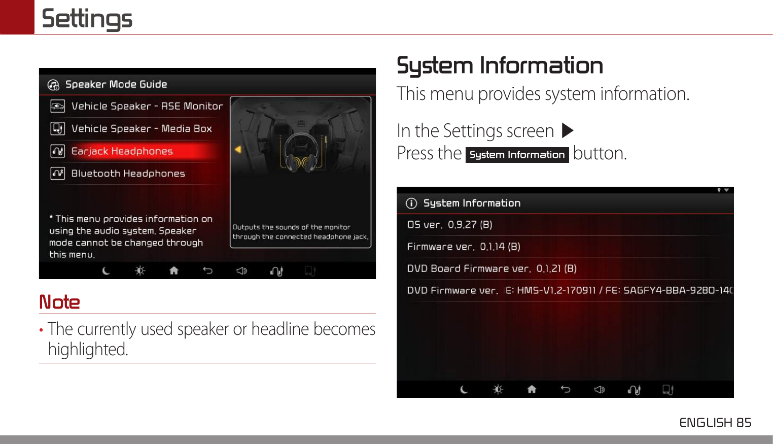  ENGLISH 85 SettingsNote• The currently used speaker or headline becomes highlighted. System InformationThis menu provides system information.In the Settings screen ▶ Press the System Information button.