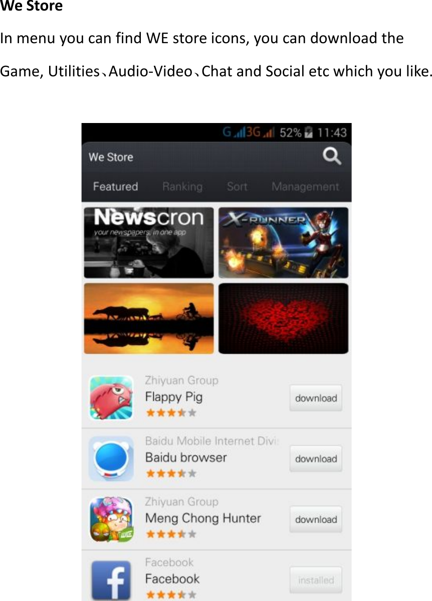 We StoreIn menu you can find WE store icons, you can download theGame, Utilities、Audio-Video、Chat and Social etc which you like.