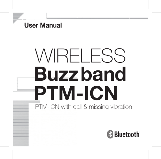 BuzzPTM-ICNWIRELESSbandPTM-ICN with call &amp; missing vibrationUser Manual