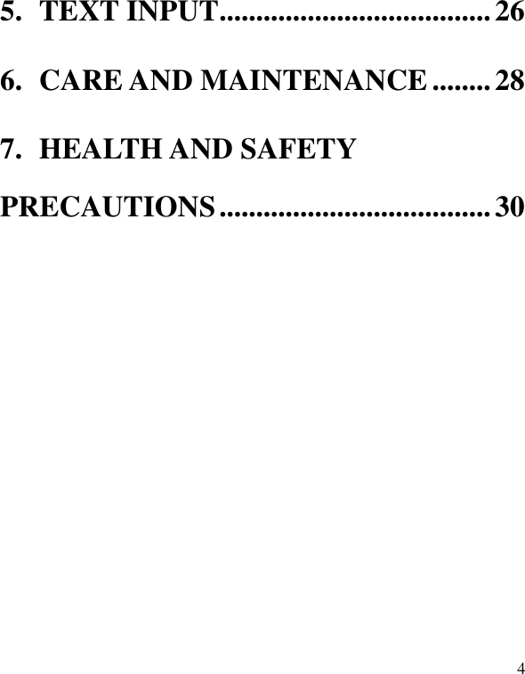   4 5. TEXT INPUT ..................................... 26 6. CARE AND MAINTENANCE ........ 28 7. HEALTH AND SAFETY PRECAUTIONS ..................................... 30      