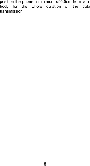 8position the phone a minimum of  0.5cmfromyourbody for the whole duration of the datatransmission.