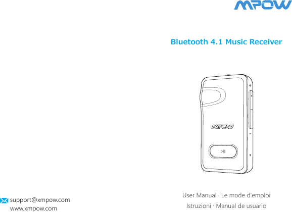 Bluetooth 4.1 Music ReceiverUser Manual · Le mode d&apos;emploiIstruzioni · Manual de usuariosupport@xmpow.comwww.xmpow.com