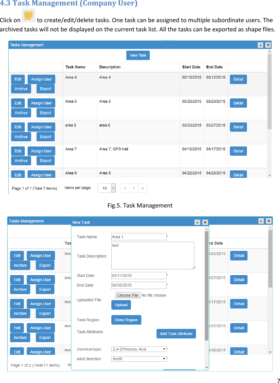 7   4.3 Task Management (Company User) Click on   to create/edit/delete tasks. One task can be assigned to multiple subordinate users. The archived tasks will not be displayed on the current task list. All the tasks can be exported as shape files.  Fig.5. Task Management  