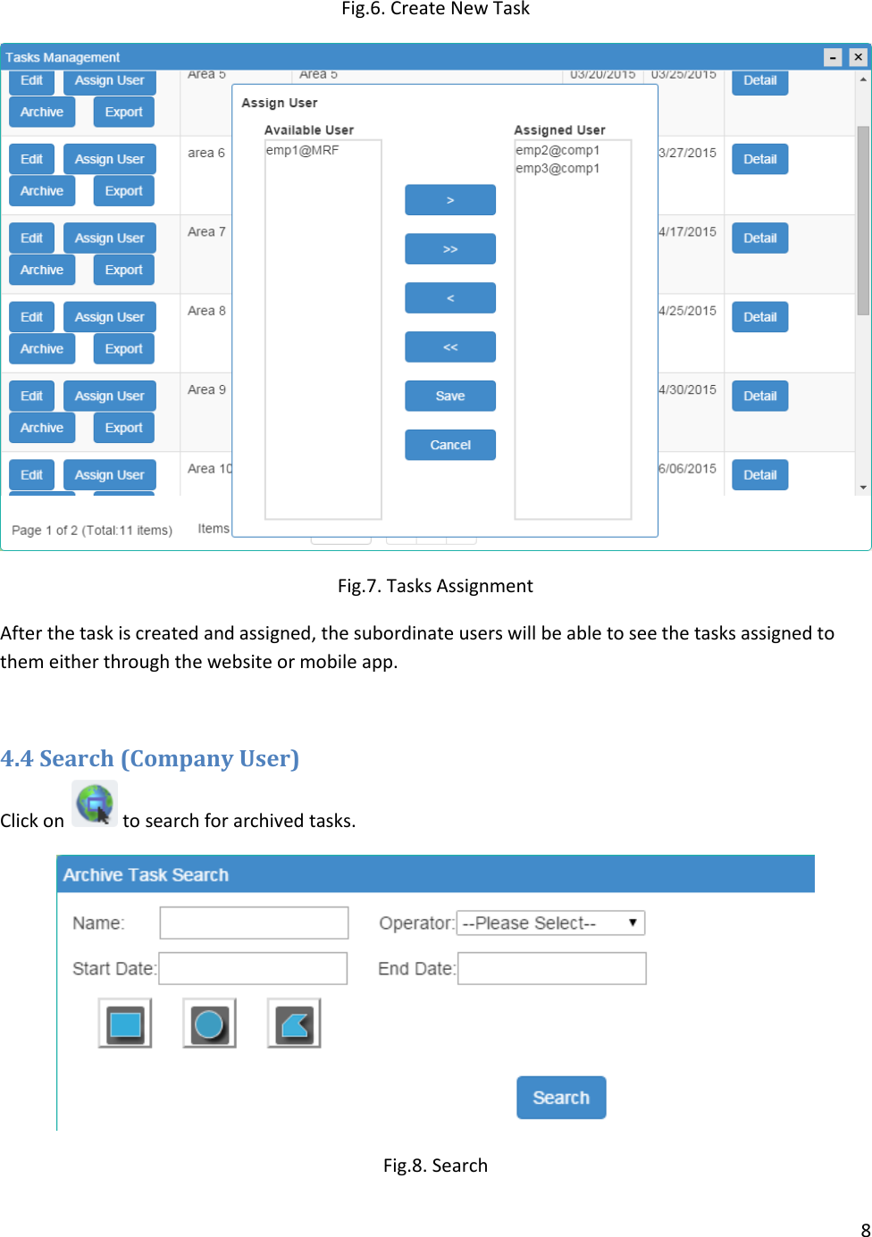 8  Fig.6. Create New Task  Fig.7. Tasks Assignment After the task is created and assigned, the subordinate users will be able to see the tasks assigned to them either through the website or mobile app.  4.4 Search (Company User) Click on   to search for archived tasks.  Fig.8. Search 