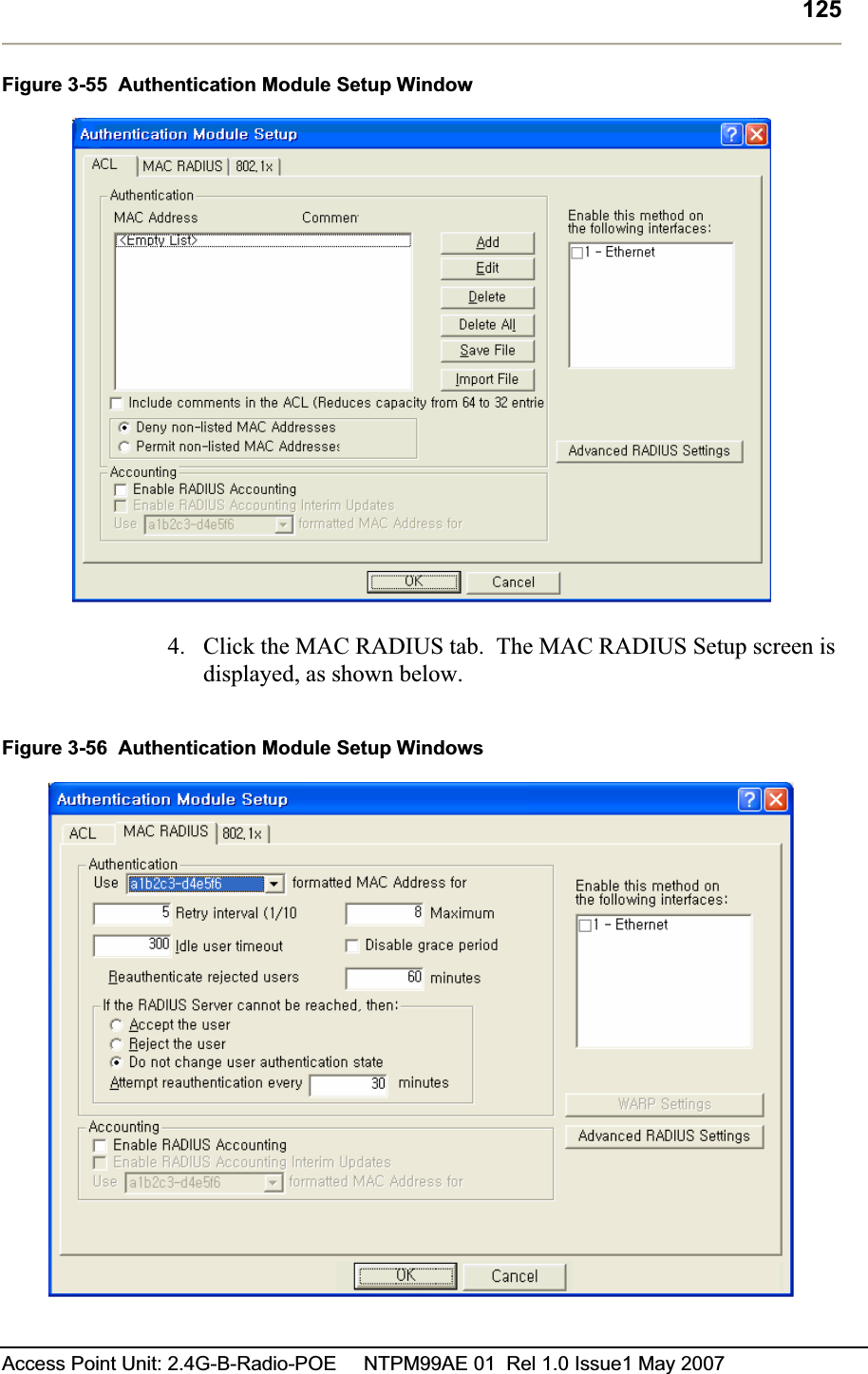 125Access Point Unit: 2.4G-B-Radio-POE     NTPM99AE 01  Rel 1.0 Issue1 May 2007 Figure 3-55  Authentication Module Setup Window 4. Click the MAC RADIUS tab.  The MAC RADIUS Setup screen is displayed, as shown below. Figure 3-56  Authentication Module Setup Windows 