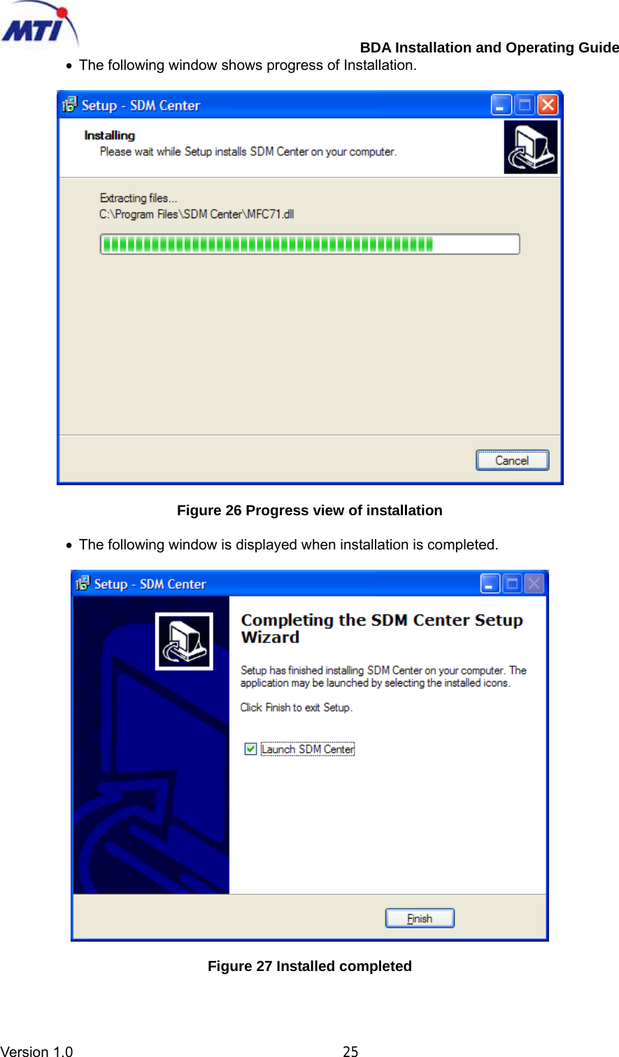         BDA Installation and Operating Guide Version 1.0                                       25 •  The following window shows progress of Installation.    Figure 26 Progress view of installation  •  The following window is displayed when installation is completed.    Figure 27 Installed completed   