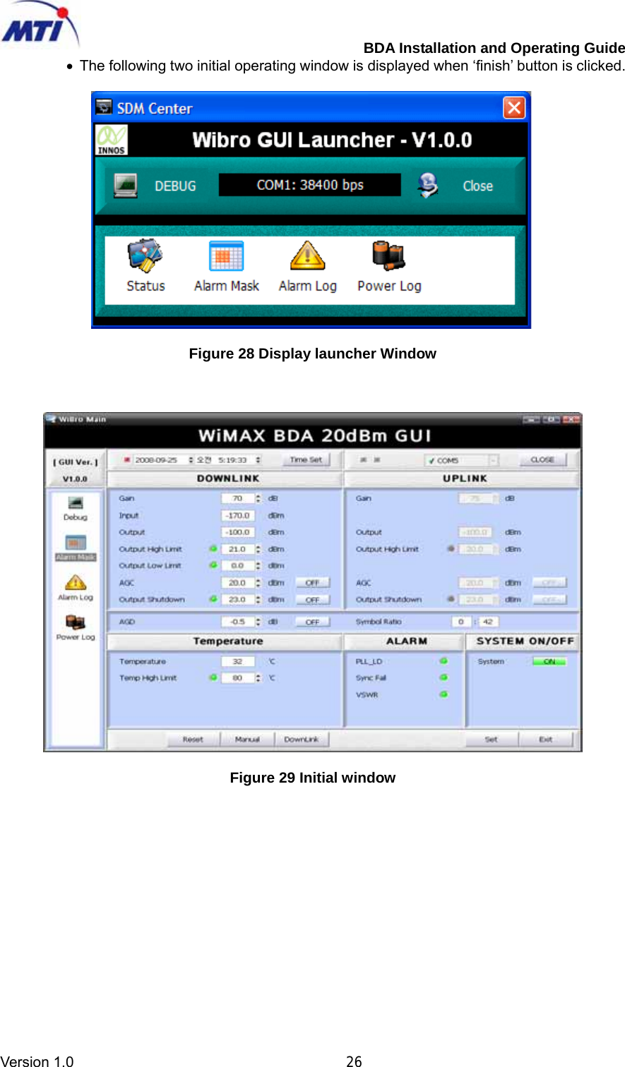         BDA Installation and Operating Guide Version 1.0                                       26 •  The following two initial operating window is displayed when ‘finish’ button is clicked.    Figure 28 Display launcher Window      Figure 29 Initial window              