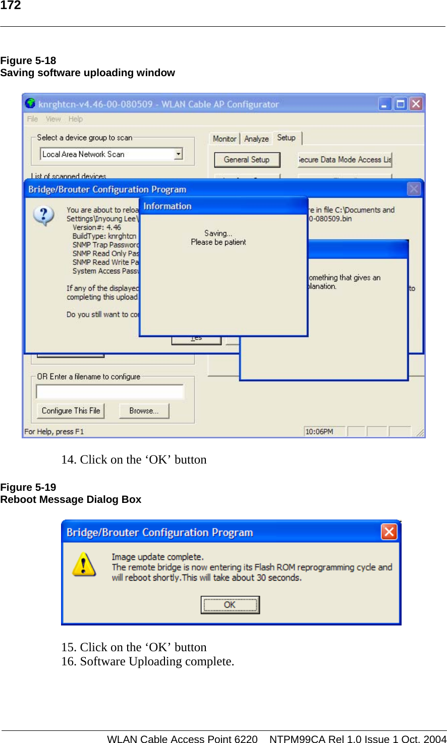   172    Figure 5-18 Saving software uploading window    14. Click on the ‘OK’ button  Figure 5-19 Reboot Message Dialog Box    15. Click on the ‘OK’ button 16. Software Uploading complete.    WLAN Cable Access Point 6220    NTPM99CA Rel 1.0 Issue 1 Oct. 2004