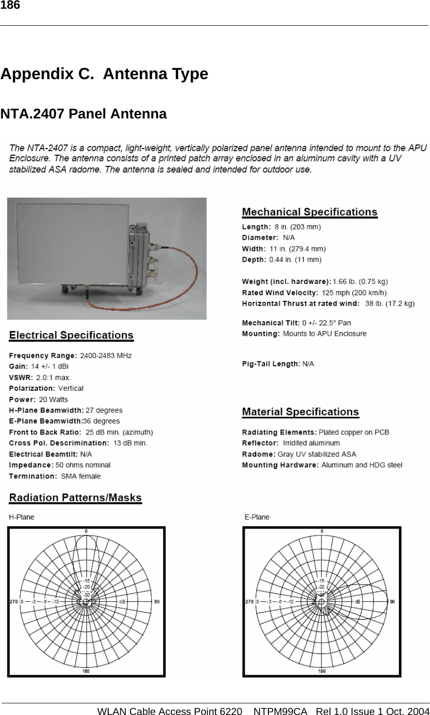   186   Appendix C.  Antenna Type   NTA.2407 Panel Antenna      WLAN Cable Access Point 6220    NTPM99CA   Rel 1.0 Issue 1 Oct. 2004