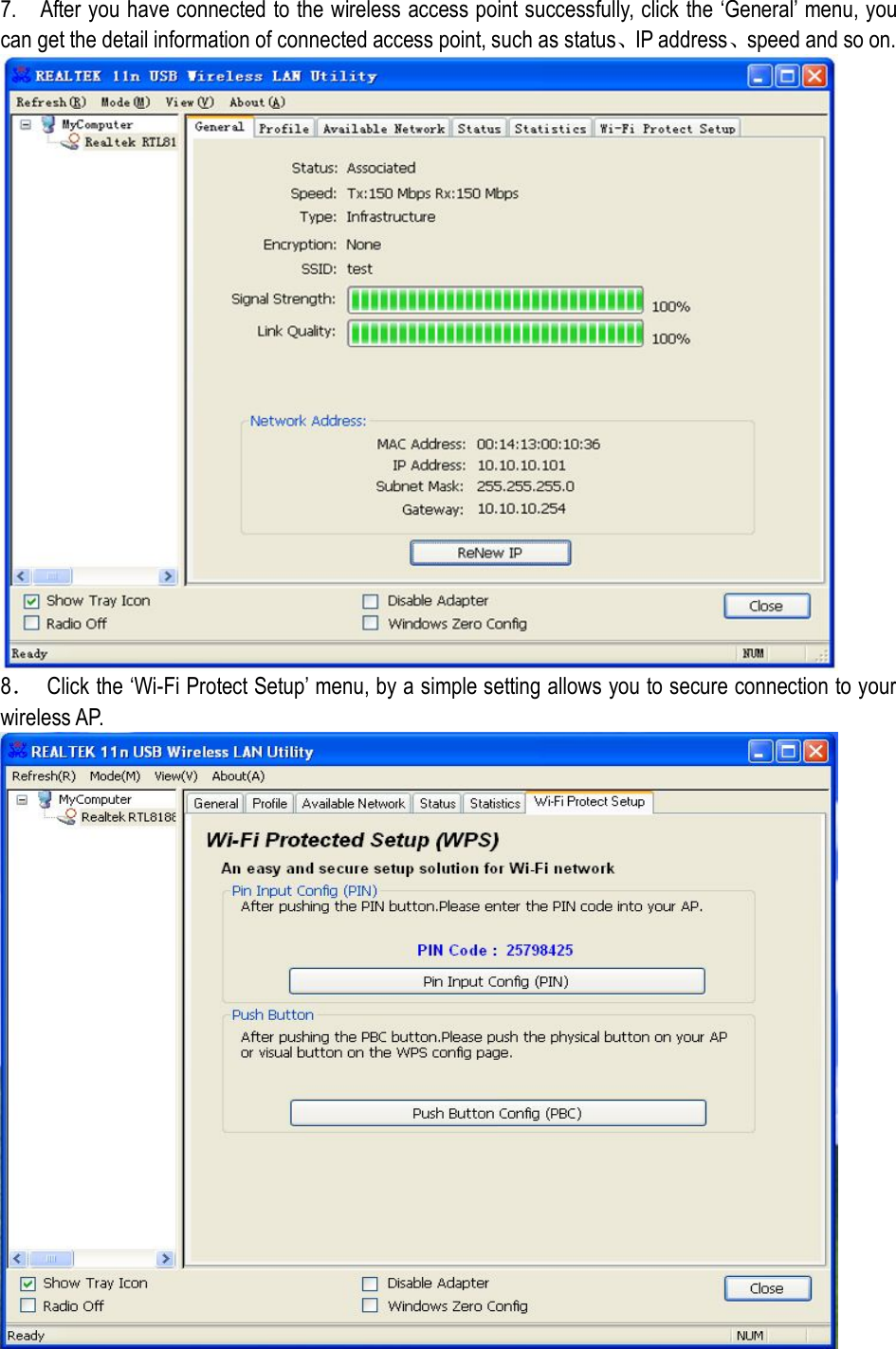 7.    After you have connected to the wireless access point successfully, click the ‘General’ menu, you can get the detail information of connected access point, such as status、IP address、speed and so on.  8．  Click the ‘Wi-Fi Protect Setup’ menu, by a simple setting allows you to secure connection to your wireless AP.  