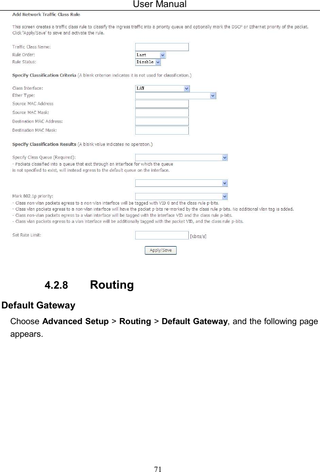 User Manual 71   4.2.8  Routing Default Gateway Choose Advanced Setup &gt; Routing &gt; Default Gateway, and the following page appears. 