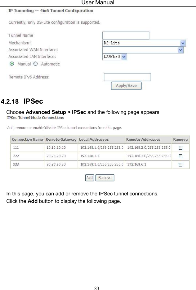 User Manual 83  4.2.18  IPSec Choose Advanced Setup &gt; IPSec and the following page appears.   In this page, you can add or remove the IPSec tunnel connections. Click the Add button to display the following page. 