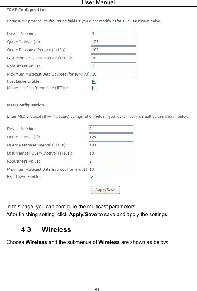 User Manual 91   In this page, you can configure the multicast parameters. After finishing setting, click Apply/Save to save and apply the settings. 4.3   Wireless Choose Wireless and the submenus of Wireless are shown as below: 