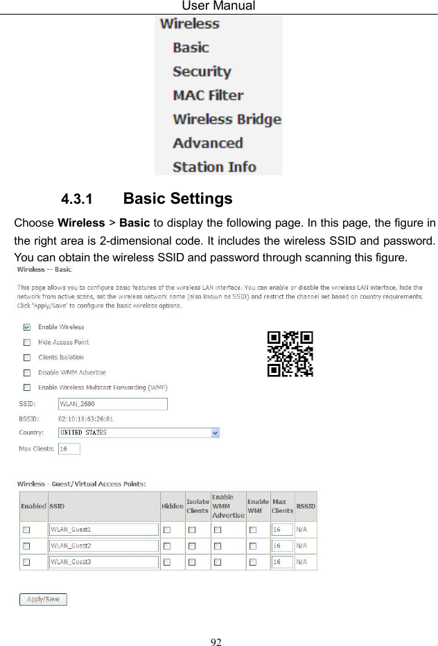 User Manual 92  4.3.1  Basic Settings Choose Wireless &gt; Basic to display the following page. In this page, the figure in the right area is 2-dimensional code. It includes the wireless SSID and password. You can obtain the wireless SSID and password through scanning this figure.   