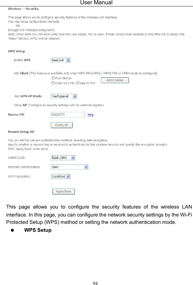 User Manual 94   This  page  allows  you  to  configure  the  security  features  of  the  wireless  LAN interface. In this page, you can configure the network security settings by the Wi-Fi Protected Setup (WPS) method or setting the network authentication mode.    WPS Setup 