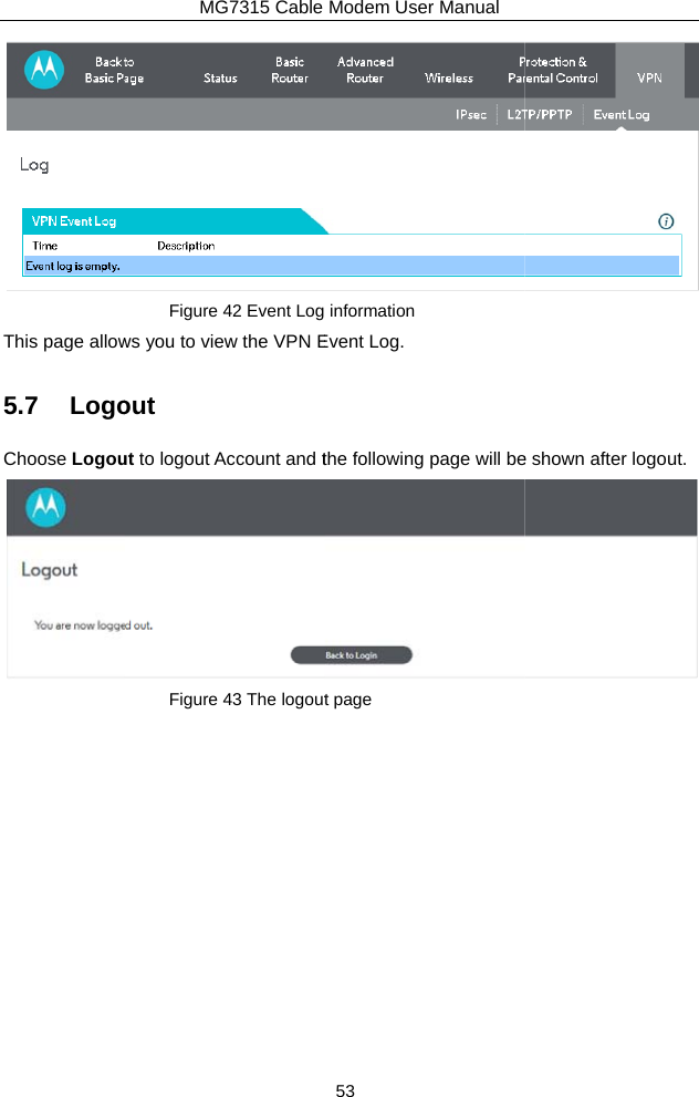 This page allow5.7 LogoChoose LogouMG7315 Cable Figure 42 Event Logws you to view the VPN Eout ut to logout Account and tFigure 43 The logoutModem User Manual 53  information Event Log. the following page will bet page  e shown after logout.  