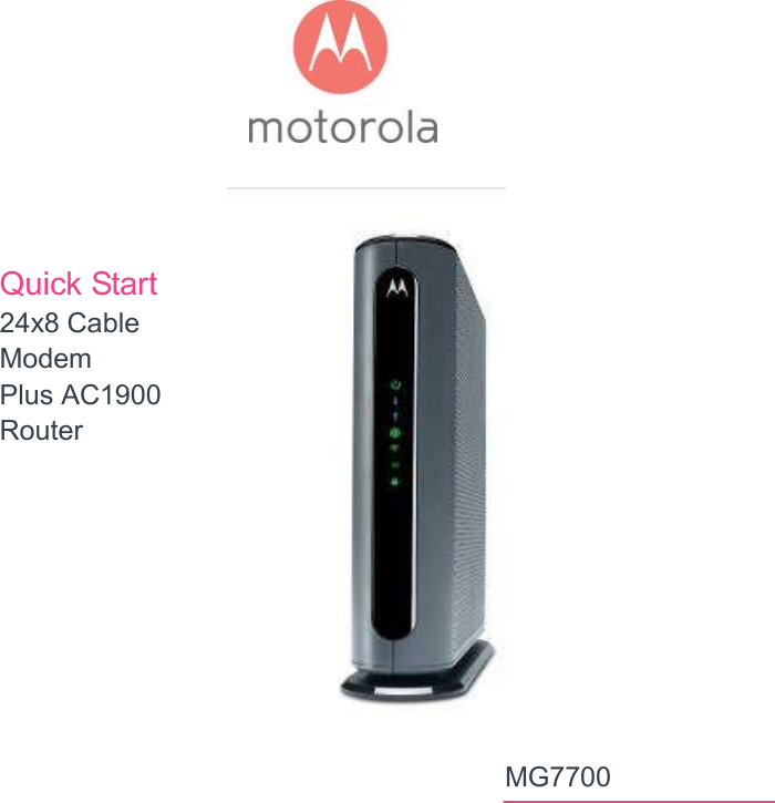         Quick Start    24x8 Cable Modem Plus AC1900 Router                                     MG7700                    