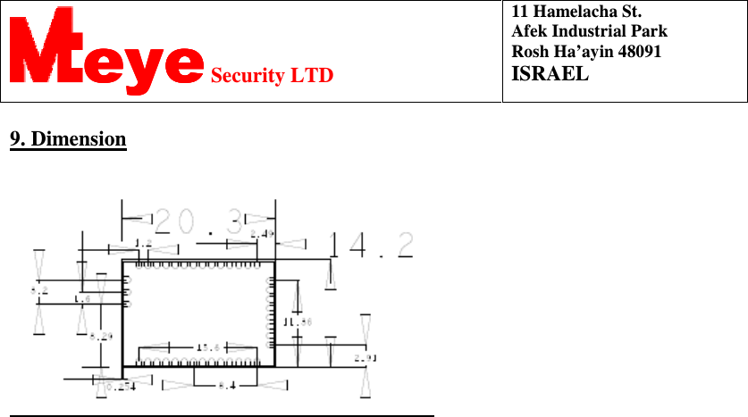   11 Hamelacha St. Afek Industrial Park Rosh Ha’ayin 48091 ISRAEL eyeeyeeyeeye Security LTD  9. Dimension                                             