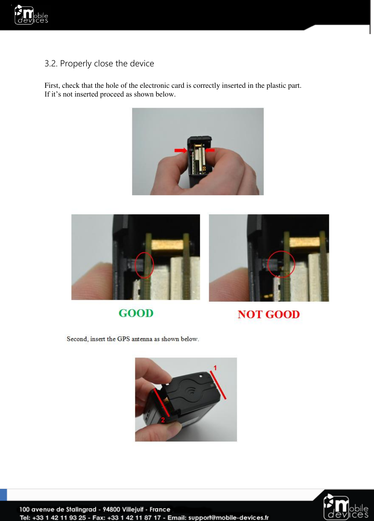    3.2. Properly close the device  First, check that the hole of the electronic card is correctly inserted in the plastic part. If it’s not inserted proceed as shown below.       