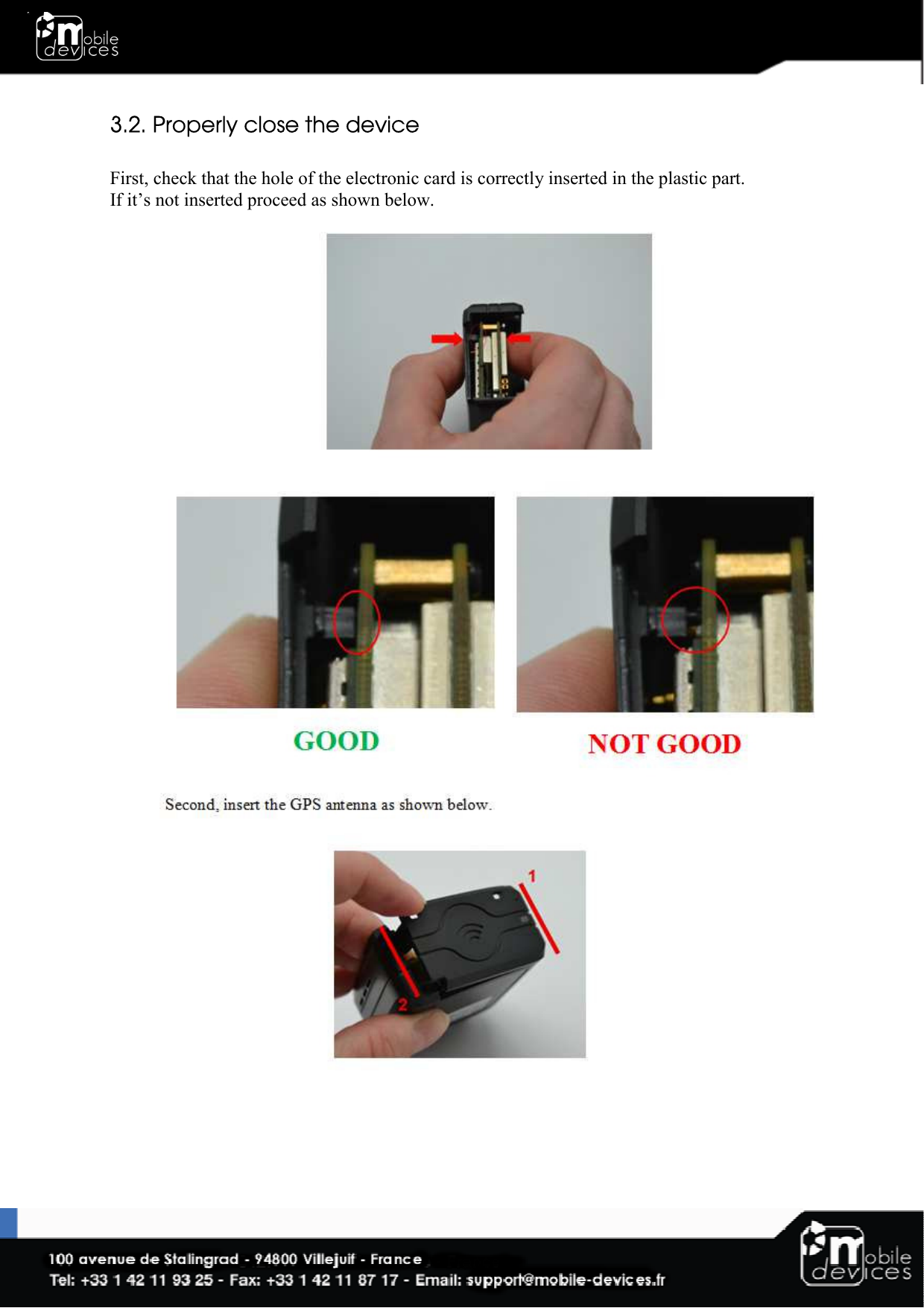  3.2. Properly close the device  First, check that the hole of the electronic card is correctly inserted in the plastic part. If it’s not inserted proceed as shown below.        