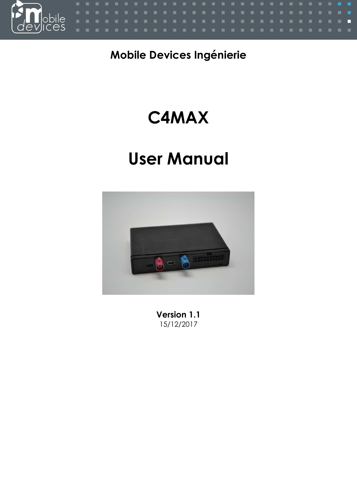  Mobile Devices Ingénierie    C4MAX  User Manual      Version 1.1 15/12/2017 